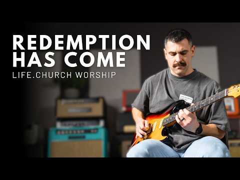 Redemption Has Come - Life.Church Worship