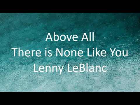 Above All There is None like You Lenny Leblanc