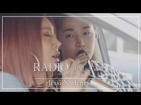 Jessi x Henry Cover ‘RADIO' (ballad ver)