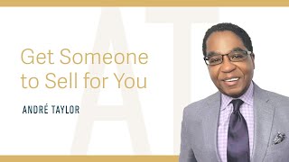 Get Someone to Sell for You : Andre Taylor