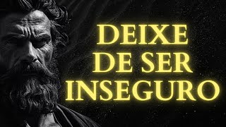 10 PRINCÍPIOS ESTOICOS PARA ELIMINAR A INSEGURANÇA PARA SEMPRE | ESTOICISMO