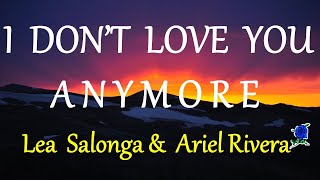 I DON&#39;T LOVE YOU ANYMORE -  LEA SALONGA &amp; ARIEL RIVERA lyrics