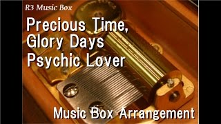 Precious Time, Glory Days/Psychic Lover [Music Box] (Anime "Yu-Gi-Oh! GX" OP)