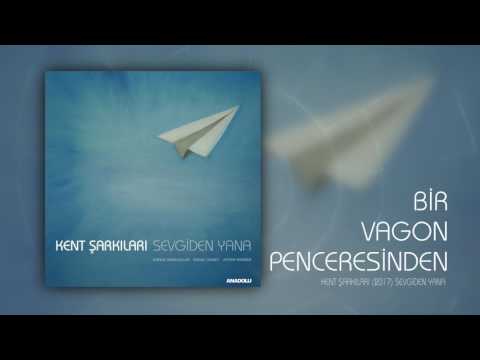 Kent Şarkıları | Bir Vagon Penceresinden