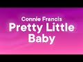 Connie Francis Pretty Little Baby Lyrics You Can Ask The Flowers I Sit For Hours