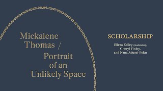 Scholarship: Panel Discussions and Book Launch, Mickalene Thomas / Portrait of an Unlikely Space