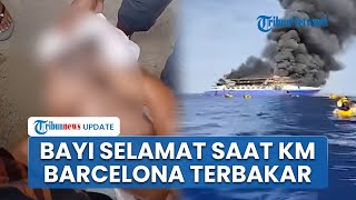 Kisah Haru Penyelamatan Bayi saat KM Barcelona Terbakar: Dimasukkan ke Cooler Boks Dibawa Ngapung