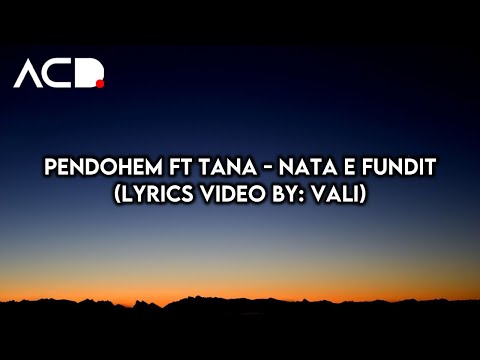 Pendohem ft. Tana - Nata e fundit (Lyrics Video HD by: VALI)