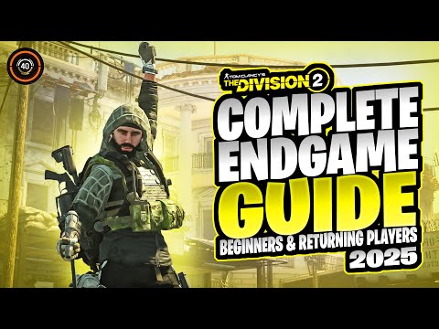 The Division 2 Endgame Guide: Beginners & Returning players! 2025 Edition