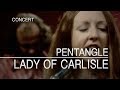 Pentangle - Lady of Carlisle (Set Of Six, 27.6.1972) OFFICIAL