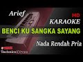 ARIEF BENCI KU SANGKA SAYANG NADA RENDAH PRIA KARAOKE