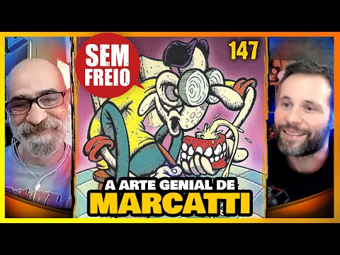 MARCATTI – O GENIAL CARTUNISTA UNDERGROUND - PODCAST SEM FREIO 147