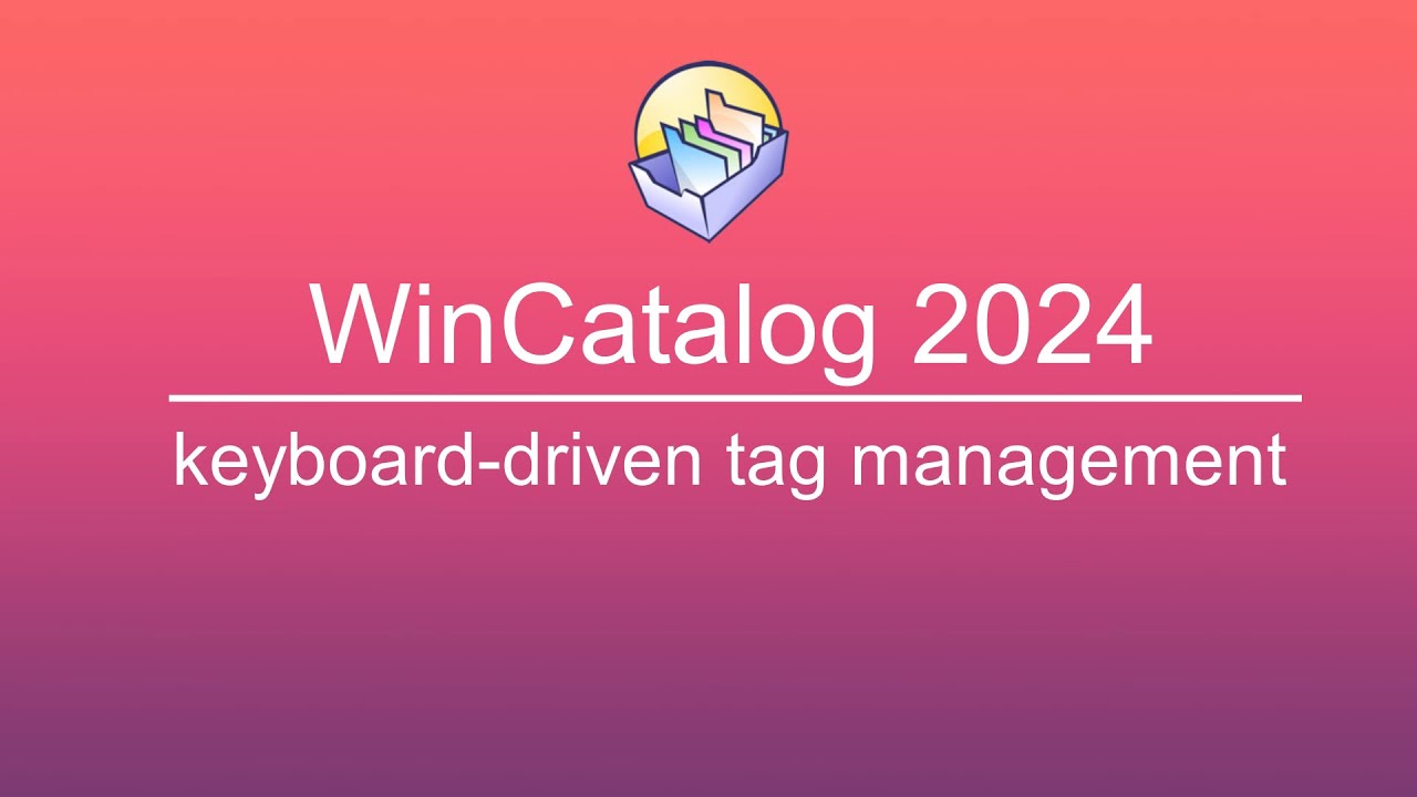 WinCatalog 2024 - Keyboard-Driven Tag Management