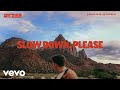 Slow Down, Please