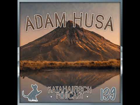 KataHaifisch Podcast 139 - Adam Husa