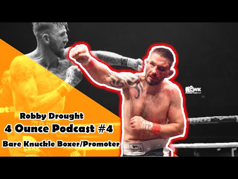Bare Knuckle Boxer/Promoter Robby Drought - The 4 Ounce Podcast (#4)