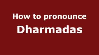 How to pronounce Dharmadas