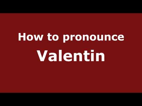 How to Pronounce Valentin - PronounceNames.com