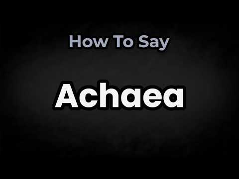 How To Pronounce Achaea? (CORRECTLY) Meaning & Pronunciation