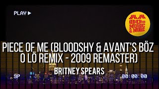 Piece of Me (Bloodshy &amp; Avant's Böz O lö Remix - 2009 Remaster) - BRITNEY SPEARS #2007