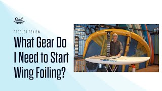 What Gear Do I Need To Go Wing Foiling?