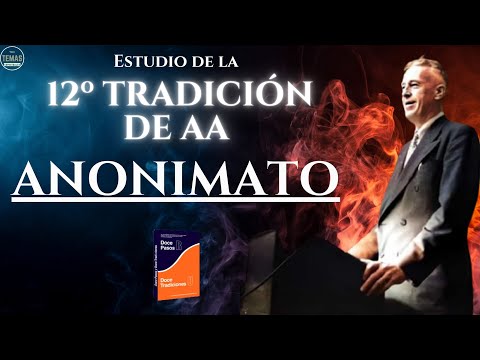 ANONIMATO: 12º tradicion de AA / 12 Tradiciones de AA