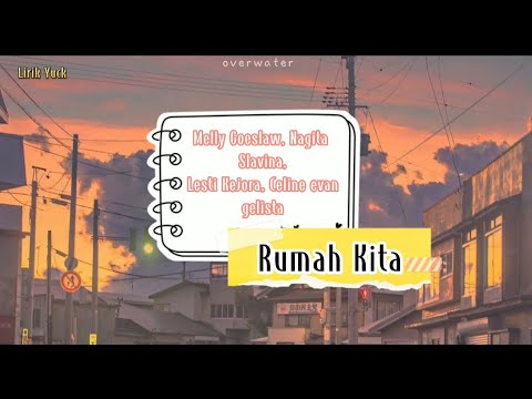 Melly Goeslaw, Nagita Slavina, Lesti Kejora, Celine Evangelista| Rumah Kita_ lirik lagu
