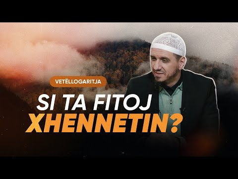Si ta fitoj Xhennetin? | VETËLLOGARITJA - Hoxhë Enis Rama
