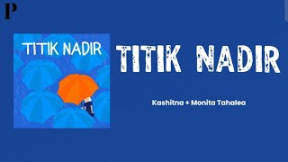 Download lagu TITIK NADIR - KAHITNA FT MONITA TAHLEA [LIRIK LAGU] mp3