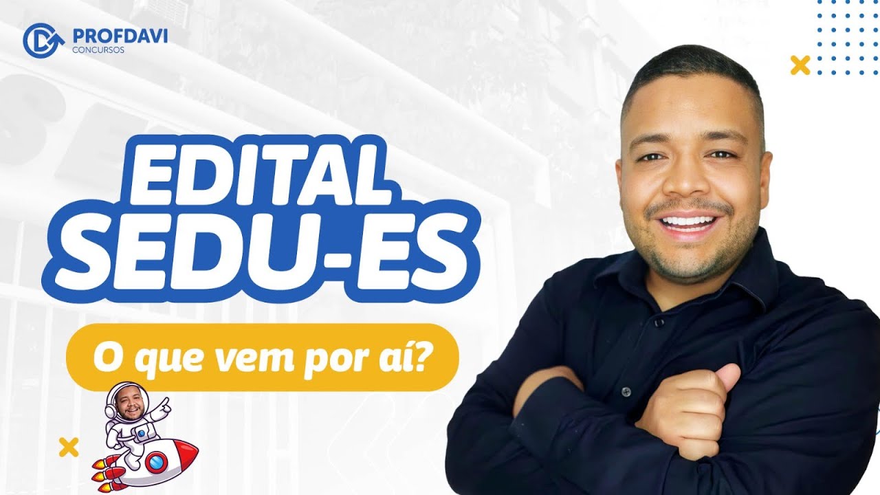 EDITAL DA SEDU - ES (O que vem por ai?)
