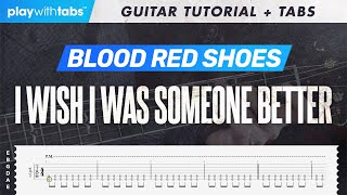 PlayWithTabs: Blood Red Shoes - I Wish I Was Someone Better (Guitar Tutorial + Tabs)