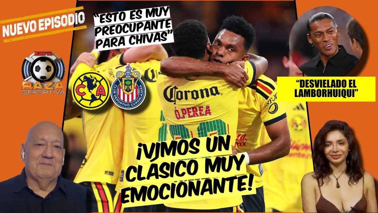 AMÉRICA y CHIVAS no GANARÁN la LIGA MX si JUEGAN como JUGARON en el CLÁSICO | Raza Deportiva