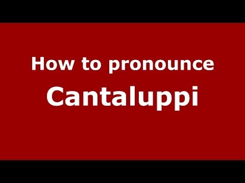 How to pronounce Cantaluppi (Italian/Italy)  - PronounceNames.com