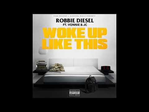Robbie Diesel Ft. Vonnie & JC - Woke Up Like This (Audio)