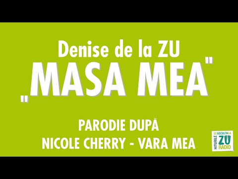 Denise de la ZU - MASA MEA (Parodie dupa Nicole Cherry - Vara mea)
