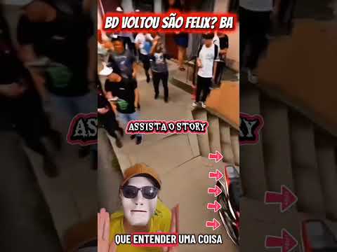 VOLTARAM PRA SÃO FELIX NA BAHIA! 📢🚨 #bahia #salvadorbahia #feiradesantana