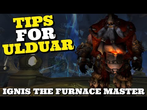 Ulduar Quick Tips - Ignis the Furnace Master
