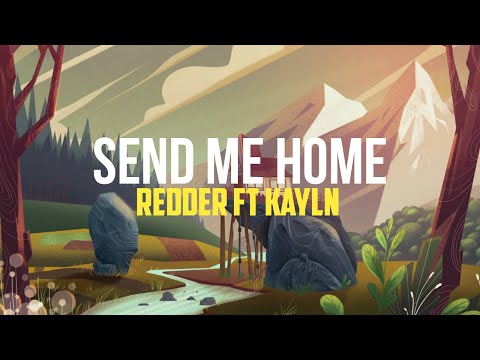 REDDER ft. Kayln - Send Me Home ( Lyrics )