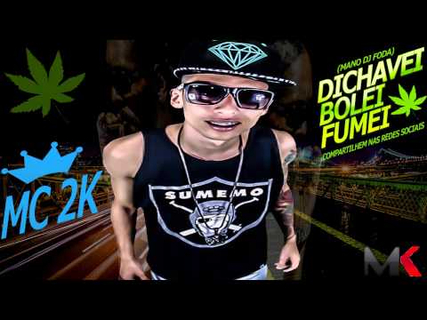 MC 2K DICHAVEI BOLEI FUMEI - LANÇAMENTO - (MANO DJ FODA) 2014