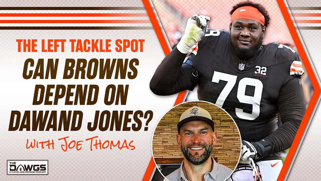 Can the Browns depend on Dawand Jones? - with Joe Thomas