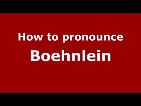 How to Pronounce Boehnlein - PronounceNames.com
