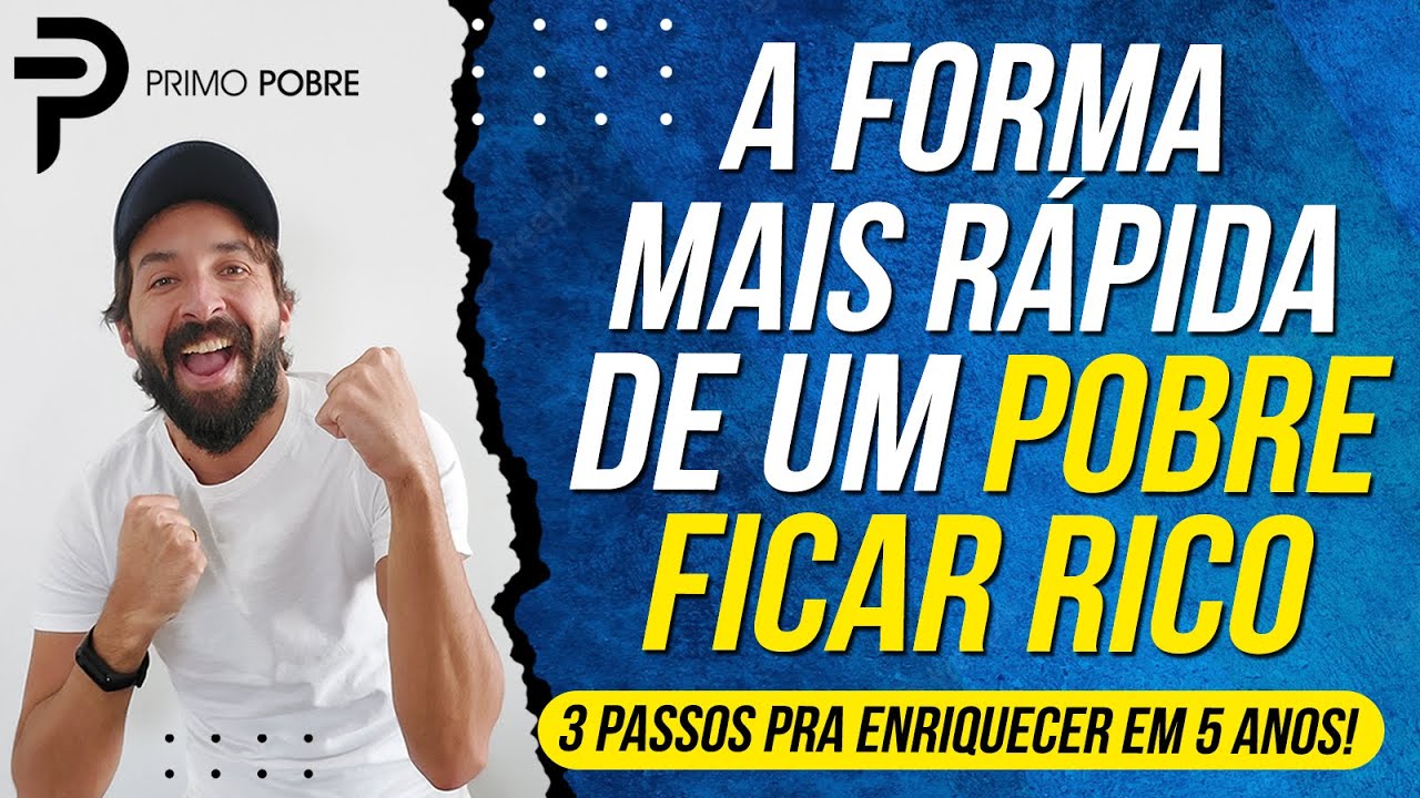 A FORMA MAIS RÁPIDA de um POBRE FICAR RICO (3 Passos pra ENRIQUECER RÁPIDO)