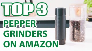 Top 3 Best Pepper Grinders on Amazon (You’ll Never Guess #1!