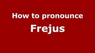 How to pronounce Frejus