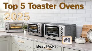 🔥**Best Toaster Ovens of 2025 | Honest Review & Top 5 Picks!