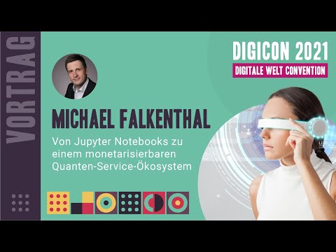 DIGICON 2021 - Michael Falkenthal - Von Jupyter Notebooks zu einem Quanten-Service-Ökosystem