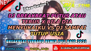 Download lagu DJ BREAKBEAT PUTUS ATAU TERUS X BILA DIA MENYUKAIKU VS DJ SAMPAI TUTUP USIA TERBARU FULL BASS 2021 mp3