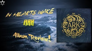 In Hearts Wake - Ark Album Review!