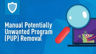 Tutorial: Manual Potentially Unwanted Program (PUP) Removal