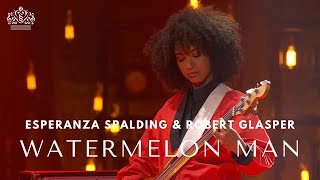 Esperanza Spalding &amp; Robert Glasper - Watermelon Man (Herbie Hancock) 2025